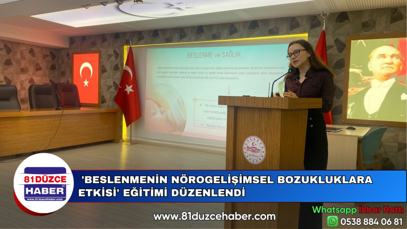  'BESLENMENİN NÖROGELİŞİMSEL BOZUKLUKLARA ETKİSİ' EĞİTİMİ DÜZENLENDİ