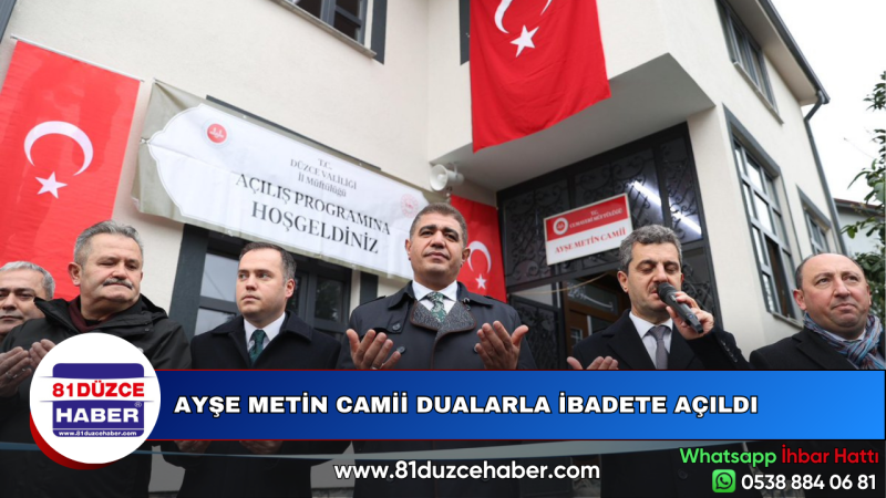 AYŞE METİN CAMİİ DUALARLA İBADETE AÇILDI