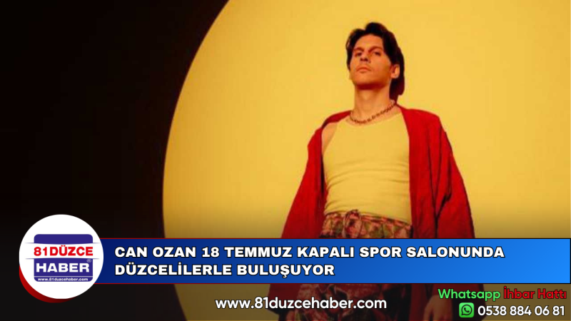 CAN OZAN 18 TEMMUZ KAPALI SPOR SALONUNDA DÜZCELİLERLE BULUŞUYOR