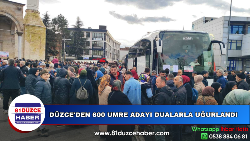 DÜZCE'DEN 600 UMRE ADAYI DUALARLA UĞURLANDI