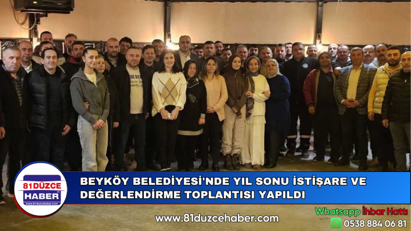 BEYKÖY BELEDİYESİ'NDE YIL SONU İSTİŞARE VE DEĞERLENDİRME TOPLANTISI YAPILDI