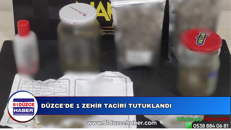 DÜZCE'DE 1 ZEHİR TACİRİ TUTUKLANDI