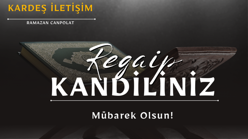 KARDEŞ İLETİŞİM REGAİP KANDİLİ İLANI