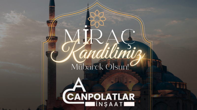 CANPOLATLAR İNŞAAT MİRAÇ KANDİLİ İLANI