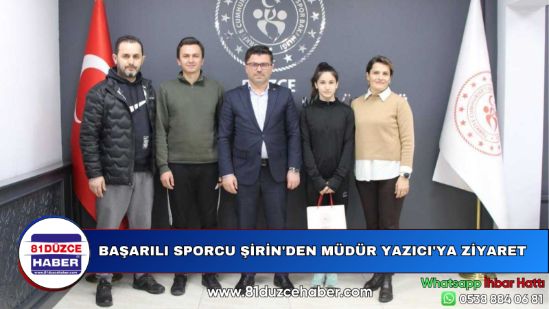 BAŞARILI SPORCU ŞİRİN'DEN MÜDÜR YAZICI'YA ZİYARET