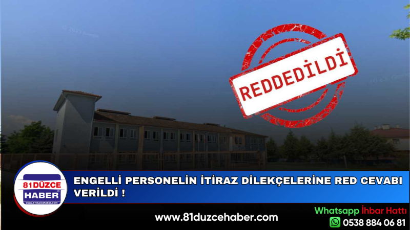 ENGELLİ PERSONELİN İTİRAZ DİLEKÇELERİNE RED CEVABI VERİLDİ !