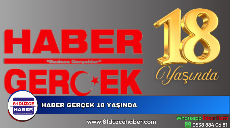 HABER GERÇEK 18 YAŞINDA