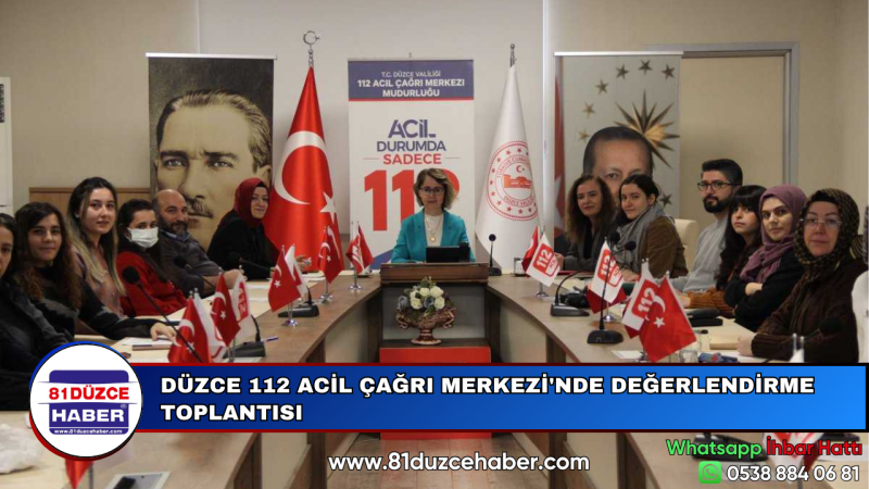 DÜZCE 112 ACİL ÇAĞRI MERKEZİ'NDE DEĞERLENDİRME TOPLANTISI