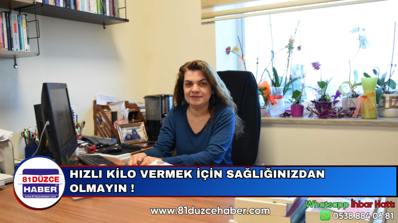 HIZLI KİLO VERMEK İÇİN SAĞLIĞINIZDAN OLMAYIN !