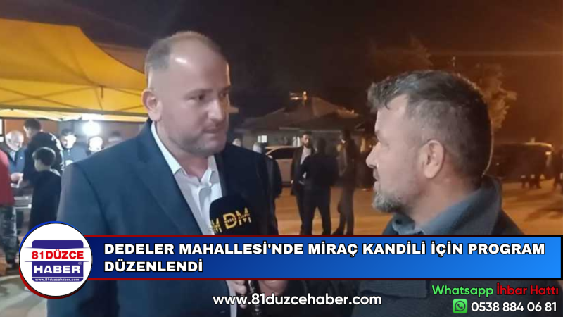 DEDELER MAHALLESİ'NDE MİRAÇ KANDİLİ İÇİN PROGRAM DÜZENLENDİ