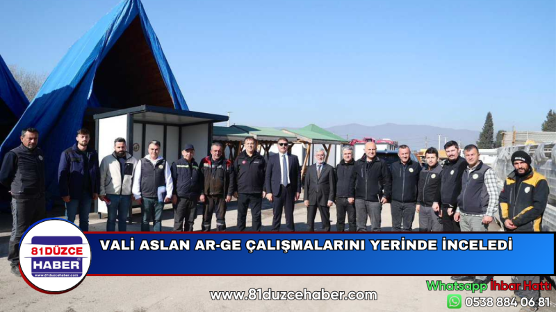 VALİ ASLAN AR-GE ÇALIŞMALARINI YERİNDE İNCELEDİ