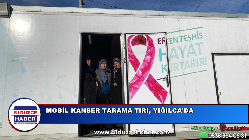 MOBİL KANSER TARAMA TIRI, YIĞILCA'DA