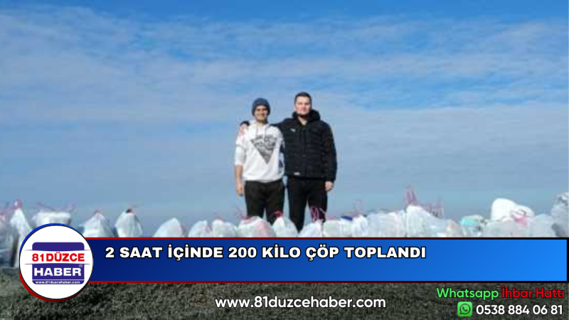 2 SAAT İÇİNDE 200 KİLO ÇÖP TOPLANDI