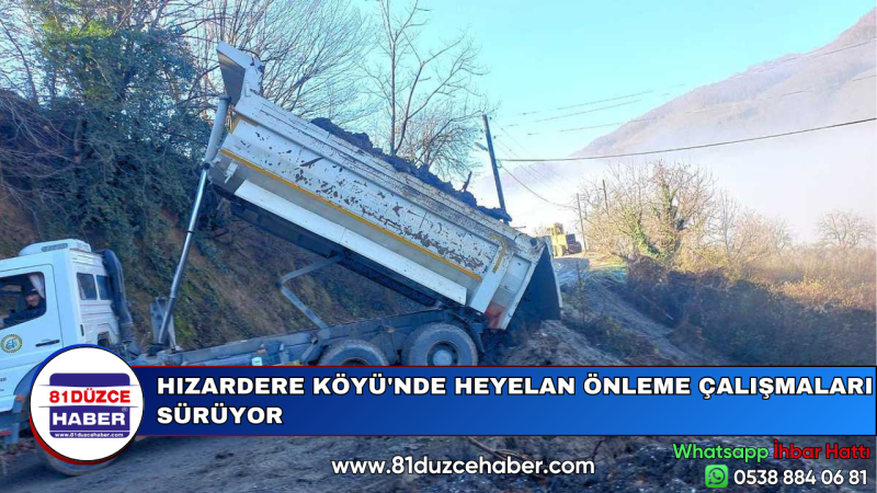 HIZARDERE KÖYÜ'NDE HEYELAN ÖNLEME ÇALIŞMALARI SÜRÜYOR