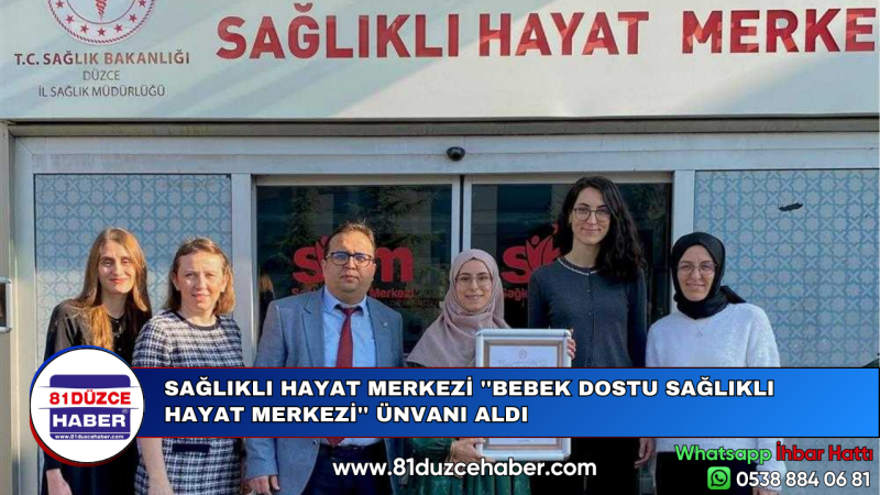 SAĞLIKLI HAYAT MERKEZİ ''BEBEK DOSTU SAĞLIKLI HAYAT MERKEZİ'' ÜNVANI ALDI