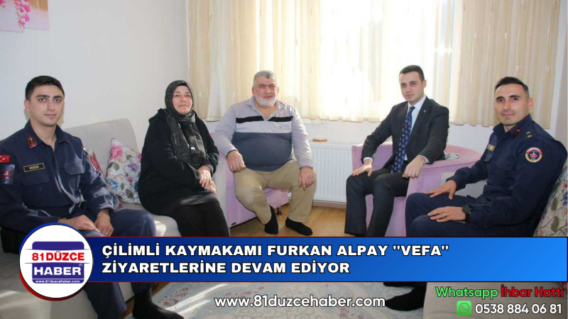 ÇİLİMLİ KAYMAKAMI FURKAN ALPAY ''VEFA'' ZİYARETLERİNE DEVAM EDİYOR