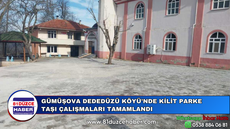 GÜMÜŞOVA DEDEDÜZÜ KÖYÜ'NDE KİLİT PARKE TAŞI ÇALIŞMALARI TAMAMLANDI