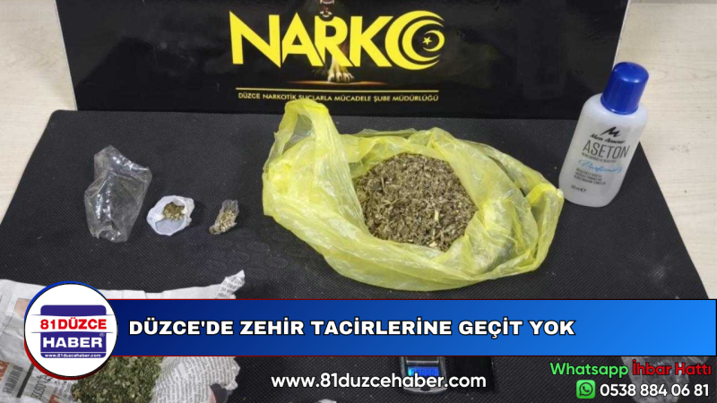 DÜZCE'DE ZEHİR TACİRLERİNE GEÇİT YOK