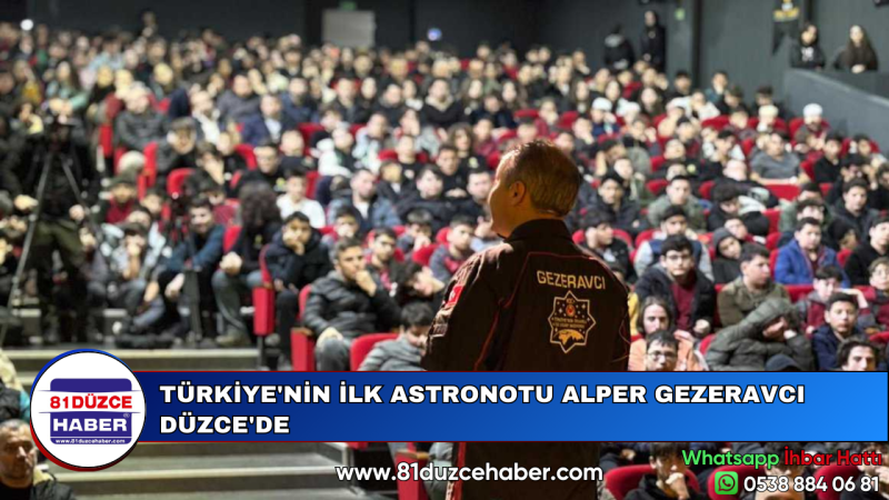 TÜRKİYE'NİN İLK ASTRONOTU ALPER GEZERAVCI DÜZCE'DE