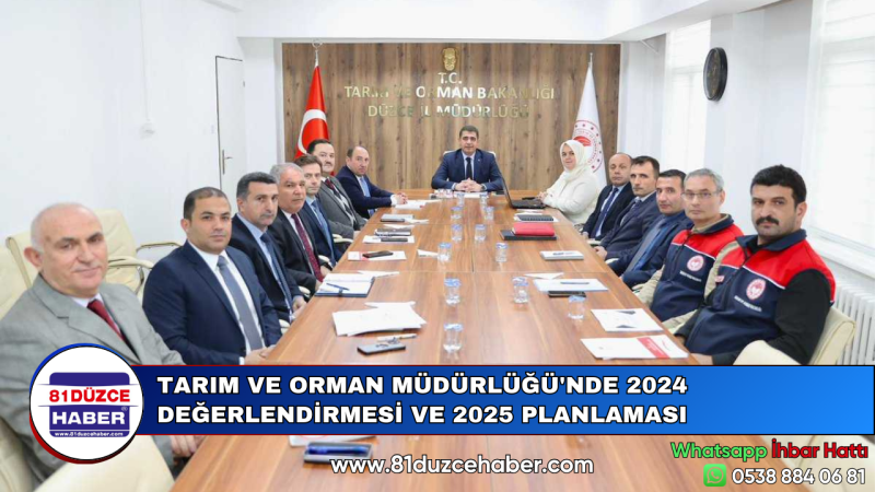 TARIM VE ORMAN MÜDÜRLÜĞÜ'NDE 2024 DEĞERLENDİRMESİ VE 2025 PLANLAMASI