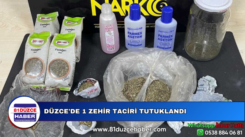 DÜZCE'DE 1 ZEHİR TACİRİ TUTUKLANDI