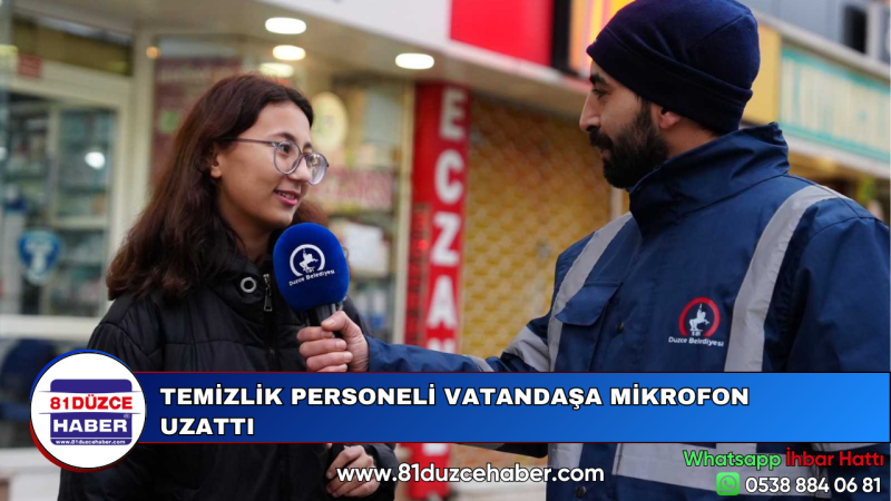 TEMİZLİK PERSONELİ VATANDAŞA MİKROFON UZATTI