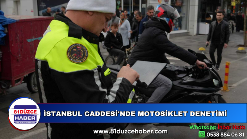 İSTANBUL CADDESİ'NDE MOTOSİKLET DENETİMİ