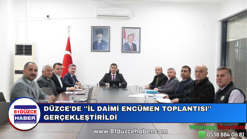 DÜZCE'DE ''İL DAİMİ ENCÜMEN TOPLANTISI'' GERÇEKLEŞTİRİLDİ