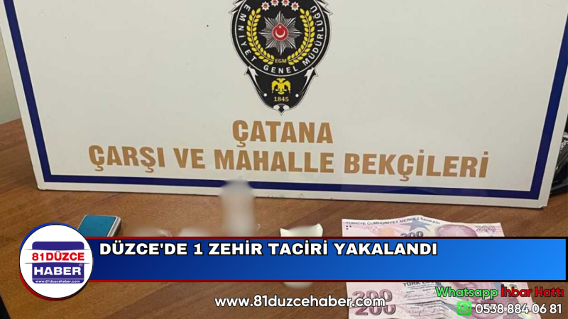 DÜZCE'DE 1 ZEHİR TACİRİ YAKALANDI