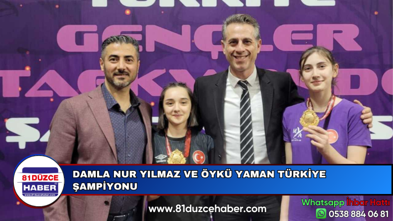 DAMLA NUR YILMAZ VE ÖYKÜ YAMAN TÜRKİYE ŞAMPİYONU