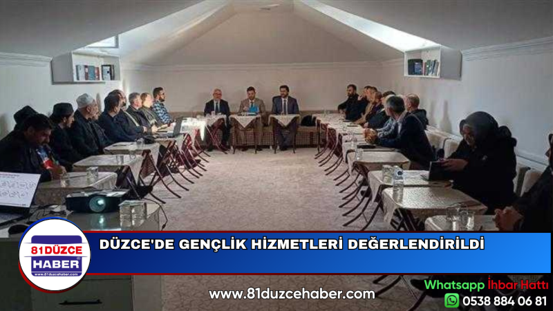 DÜZCE'DE GENÇLİK HİZMETLERİ DEĞERLENDİRİLDİ