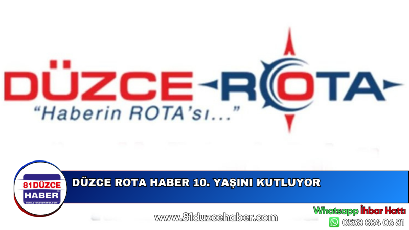 DÜZCE ROTA HABER 10. YAŞINI KUTLUYOR