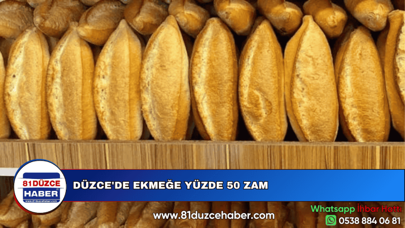 DÜZCE'DE EKMEĞE YÜZDE 50 ZAM