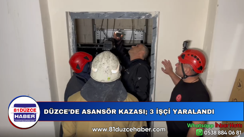 DÜZCE’DE ASANSÖR KAZASI; 3 İŞÇİ YARALANDI