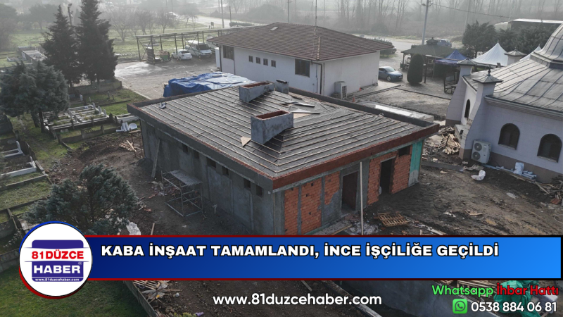 KABA İNŞAAT TAMAMLANDI, İNCE İŞÇİLİĞE GEÇİLDİ