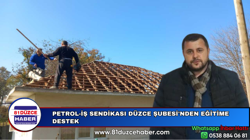 PETROL-İŞ SENDİKASI DÜZCE ŞUBESİ'NDEN EĞİTİME DESTEK