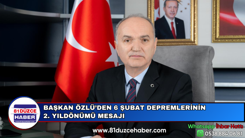 BAŞKAN ÖZLÜ’DEN 6 ŞUBAT DEPREMLERİNİN 2. YILDÖNÜMÜ MESAJI