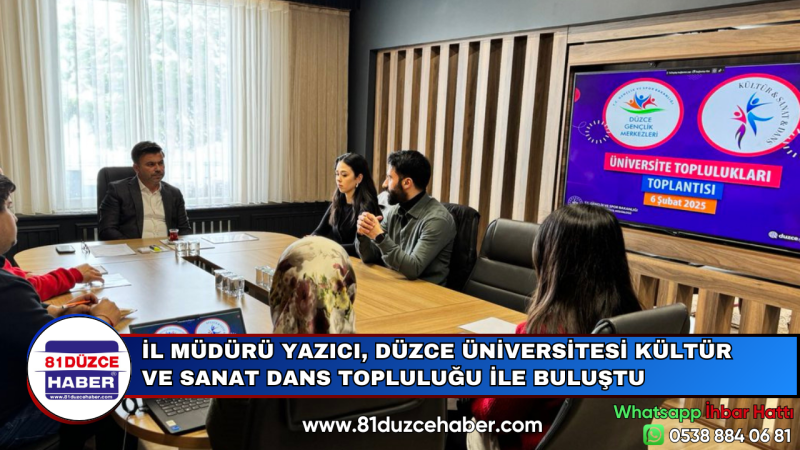 İL MÜDÜRÜ YAZICI, DÜZCE ÜNİVERSİTESİ KÜLTÜR VE SANAT DANS TOPLULUĞU İLE BULUŞTU