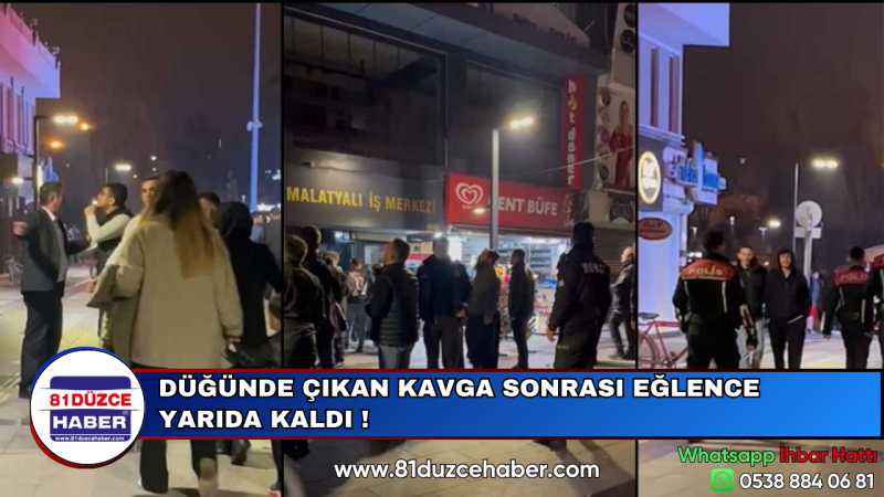 DÜĞÜNDE ÇIKAN KAVGA SONRASI EĞLENCE YARIDA KALDI !