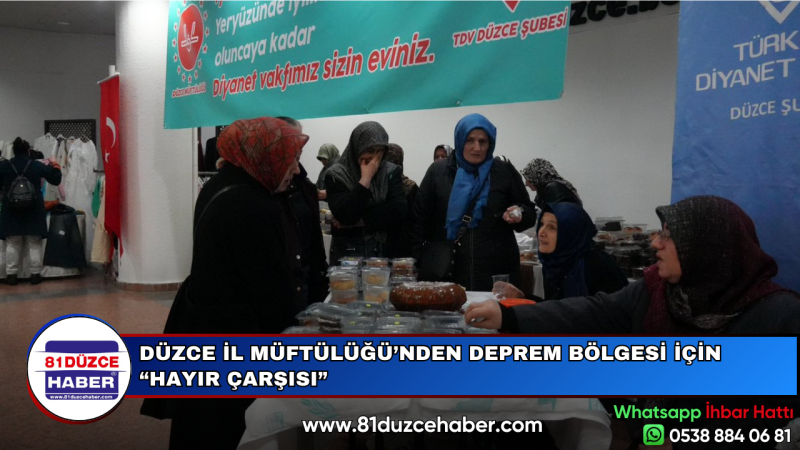 DÜZCE İL MÜFTÜLÜĞÜ’NDEN DEPREM BÖLGESİ İÇİN “HAYIR ÇARŞISI”