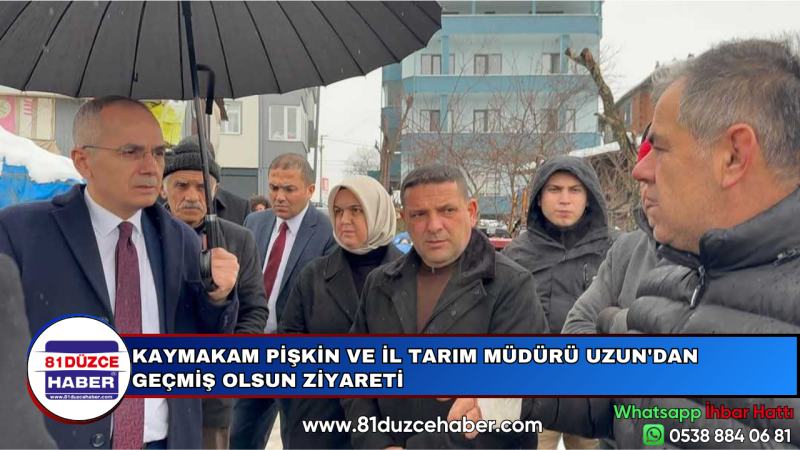 KAYMAKAM PİŞKİN VE İL TARIM MÜDÜRÜ UZUN'DAN GEÇMİŞ OLSUN ZİYARETİ