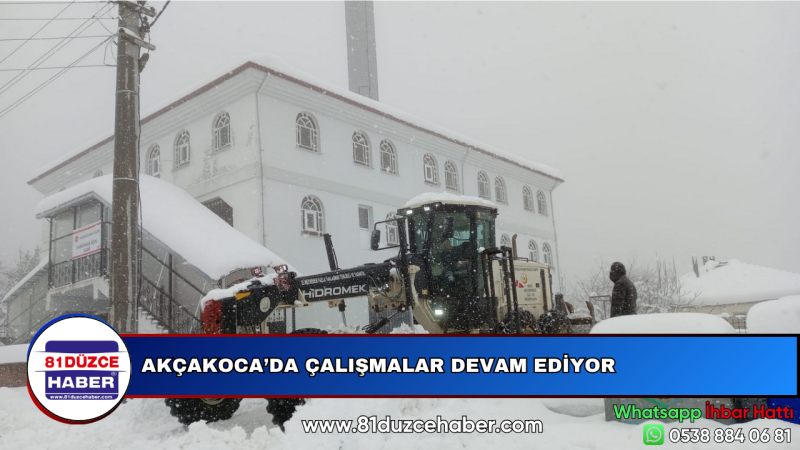 AKÇAKOCA’DA ÇALIŞMALAR DEVAM EDİYOR