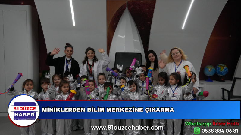 MİNİKLERDEN BİLİM MERKEZİNE ÇIKARMA