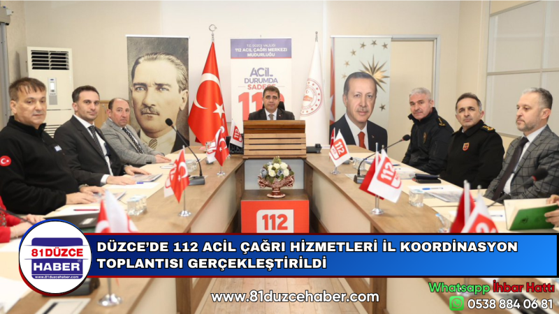 DÜZCE’DE 112 ACİL ÇAĞRI HİZMETLERİ İL KOORDİNASYON TOPLANTISI GERÇEKLEŞTİRİLDİ