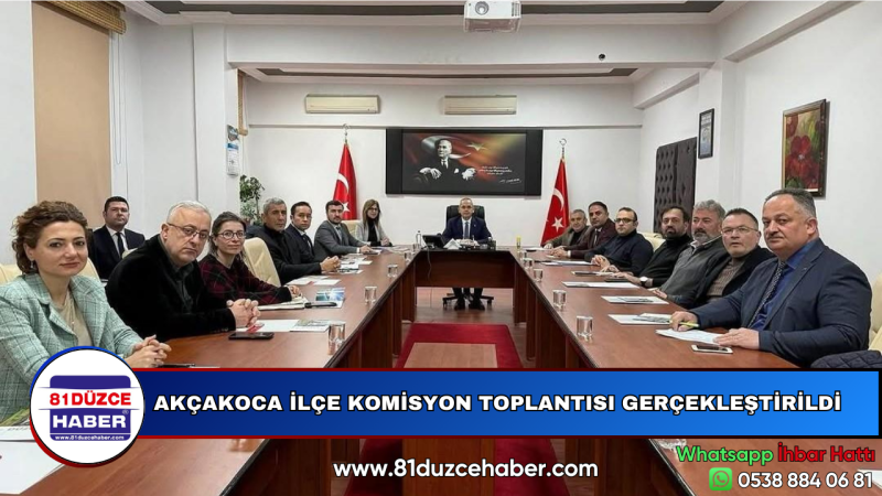 AKÇAKOCA İLÇE KOMİSYON TOPLANTISI GERÇEKLEŞTİRİLDİ