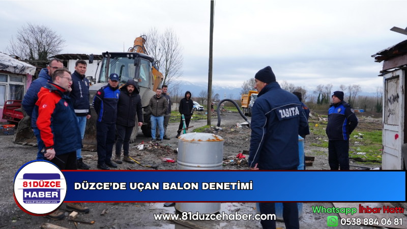 DÜZCE’DE UÇAN BALON DENETİMİ