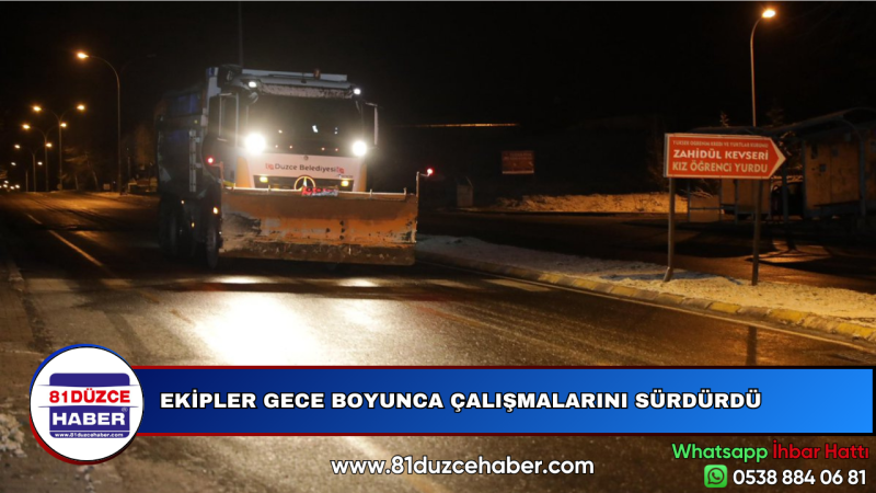 EKİPLER GECE BOYUNCA ÇALIŞMALARINI SÜRDÜRDÜ