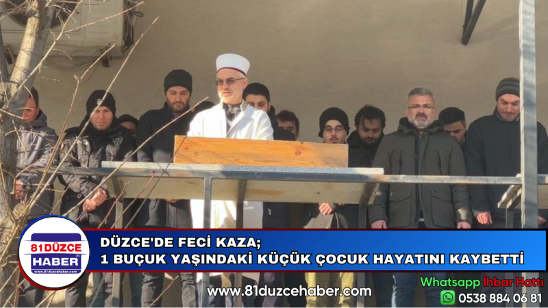 DÜZCE'DE FECİ KAZA; 1 BUÇUK YAŞINDAKİ KÜÇÜK ÇOCUK HAYATINI KAYBETTİ