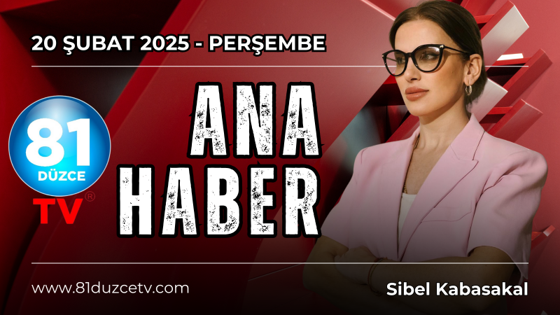 ANA HABER -20 ŞUBAT 2025-PERŞEMBE