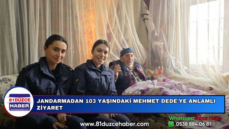 JANDARMADAN 103 YAŞINDAKİ MEHMET DEDE'YE ANLAMLI ZİYARET